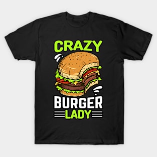 Crazy Burger Lady I Cheeseburger I Burger T-Shirt